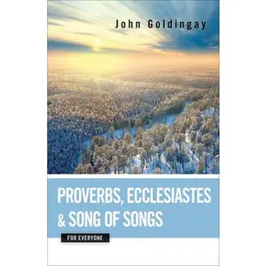 USED-Proverbs, Ecclesiastes, and Song of Songs for Everyone by Goldingay, John (Paperback)