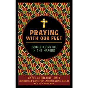 USED-Praying with Our Feet: Encountering God in the Margins by Augustine, Ansel (Paperback)