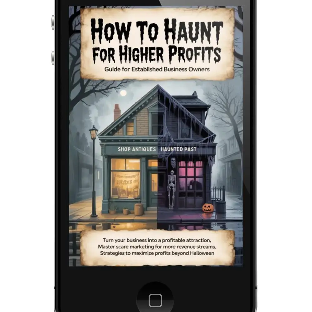 Haunted Profits: How to Haunt for Higher Profits Guide for Established Business Owners and Solopreneurs Boost Your Business with Halloween Haunted Attractions