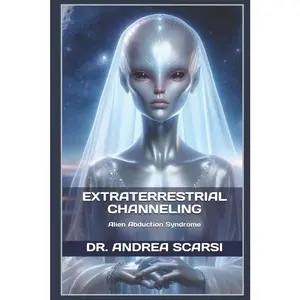 USED-Extraterrestrial Channeling: Alien Abduction Syndrome by Scarsi Msc D., Andrea (Paperback)