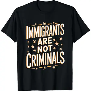Immigrants Are Not Criminals Tee