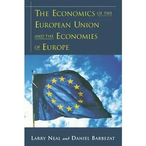 USED-The Economics of the European Union and the Economies of Europe by Neal, Larry (Paperback)