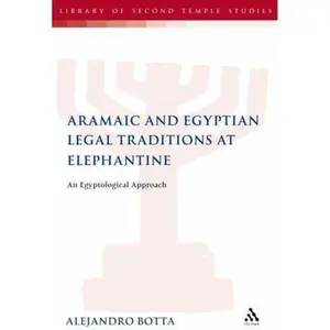 USED-The Aramaic and Egyptian Legal Traditions at Elephantine: An Egyptological Approach by Botta, Alejandro F. (Hardcover)