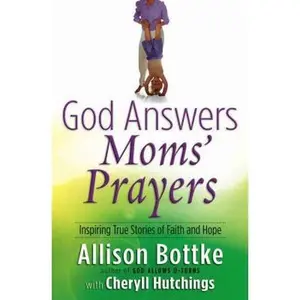 USED-God Answers Moms' Prayers: Inspiring True Stories of Faith and Hope (God Answers Prayers) by Allison Bottke (Paperback)