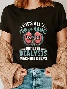 100% Cotton Unisex It's All Fun And Games Until The Dialysis Machine Nurse T-Shirt Graphic Printed Casual Round Neck T shirt