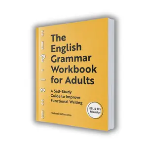 The English Grammar Workbook for Adults – Self-Study Guide to Improve Writing Skills