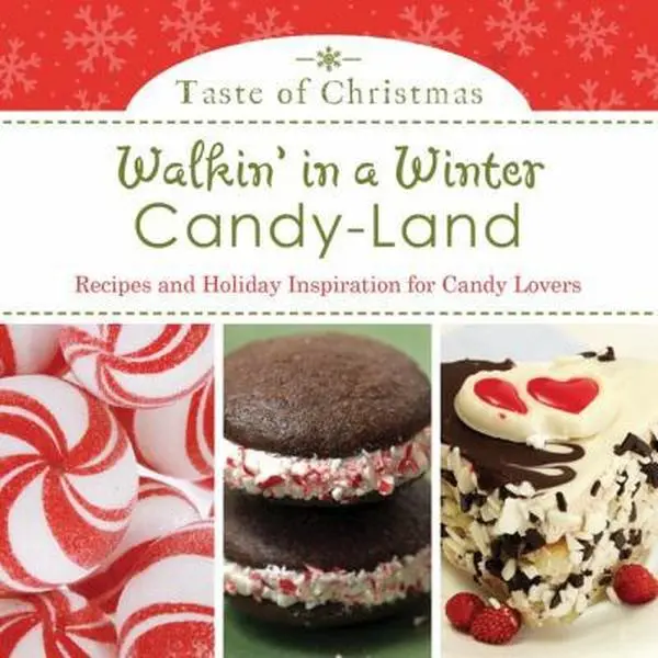 USED-Walkin' in a Winter Candy-Land: Recipes and Holiday Inspiration for Candy Lovers (Taste of Christmas) Books, Food by Snapdragon Group, Rebecca Currington (2013 Edition, Barbour Pub Paperback, 0.31 lbs)