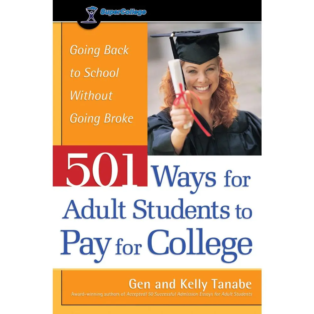 USED-501 Ways for Adult Students to Pay for College: Going Back to School Without Going Broke by Gen Tanabe (Paperback)