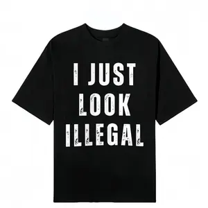 I Just Look Illegal T-Shirt – Funny Immigration Statement Tee tshirt Cotton Shortsleeve funny shirt gift Casual Menswear Fabric Top Day Suit Crewneck