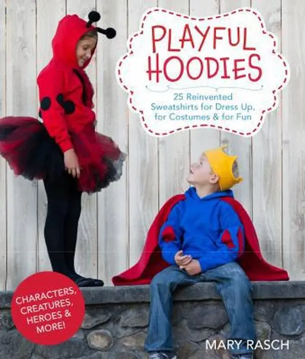 USED-Playful Hoodies: 25 Reinvented Sweatshirts for Dress Up, for Costumes & for Fun by Mary Rasch (Paperback)