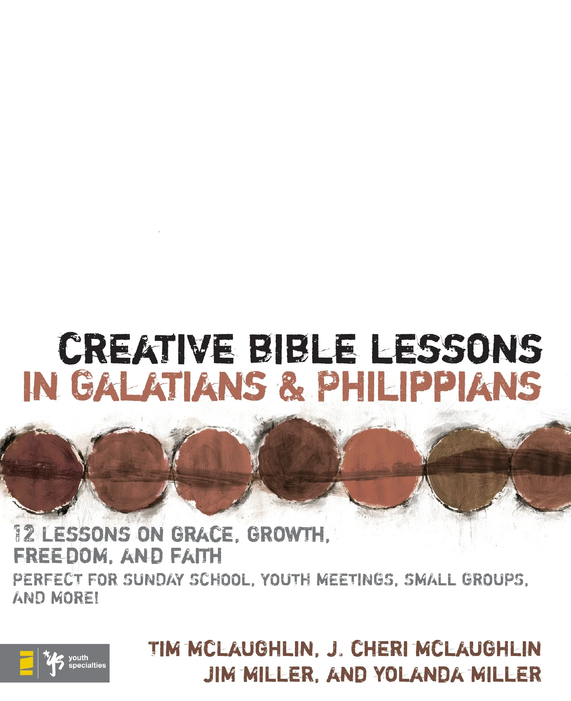 Creative Bible Lessons in Galatians and Philippians: 12 Sessions on Grace, Growth, Freedom, and Faith (Creative Bible Lessons) by Tim McLaughlin||Cheri McLaughlin||Jim and Yolanda Miller [Paperback Book]