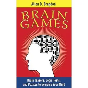 USED-Brain Games: Brain Teasers, Logic Tests, and Puzzles to Exercise Your Mind by Bragdon, Allen D. (Paperback)