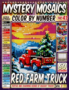 Christmas Red Farm Truck Mystery Mosaic Color by Number: 50 Festive and Charming Scenes of Holiday Trucks in Artistic Squares