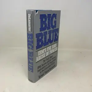 USED-Big Blue: IBM's Use and Abuse of Power by Richard T. Delamarter (Hardcover)