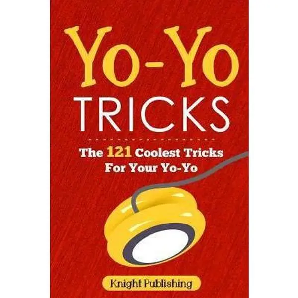 USED-Yo-Yo Tricks: The 121 Coolest Tricks For Your Yo-Yo by Publishing, Knight (Paperback)