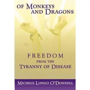 USED-Of Monkeys and Dragons: Freedom from the Tyranny of Disease by Michele Longo O'Donnell (Hardcover)