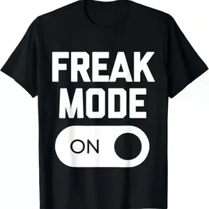 "Freak Mode On T-Shirt - Funny Sarcastic Humor Novelty Tee"