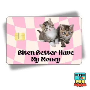 B*tch Better Have My $$$ Kittens Credit Card Skin - Vinyl Sticker for debit cards, Waterproof, Glossy or Holographic - Easy to apply funny card sticker credit card