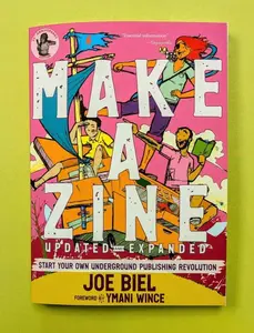 Make a Zine!: Start Your Own Underground Publishing Revolution with Writing, Comicsa and Illustrations