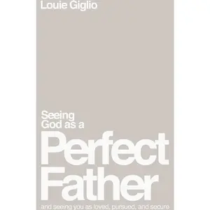 Seeing God as a Perfect Father: and Seeing You as Loved, Pursued, and Secure Paperback – June 6, 2023