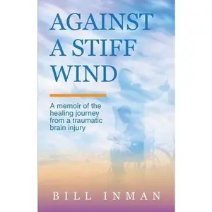 USED-Against A Stiff Wind by Inman, Bill (Paperback)