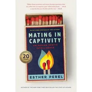 Mating in Captivity: Unlocking Erotic Intelligence -- Esther Perel, Paperback