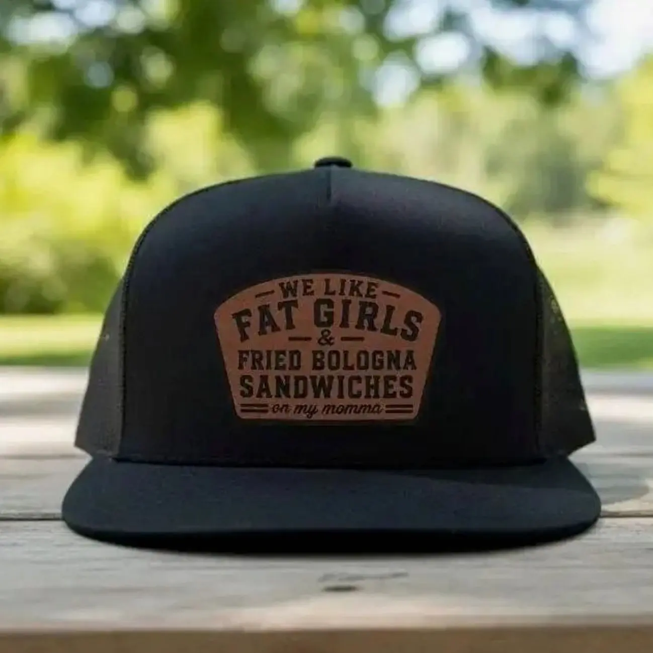 We Like Fat Girls & Fried Bologna Sandwiches Leather Patch Trucker Hat, Funny Snapback Cap, Southern Humor Hat Gift For Him, Gift For Her