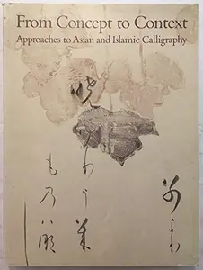 USED Book - From Concept to Context: Approaches to Asian and Islamic Calligraphy by Shen Fu (Paperback) - english