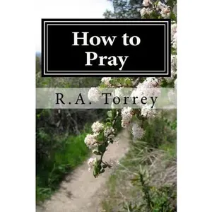 USED-How to Pray by R.A. Torrey (Paperback)