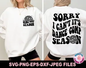 Sorry I Can't Its Dance Comp Season Shirt, Dance Mom Shirt, Comp Day Shirt, Competition Season Shirt