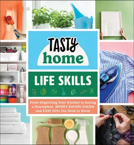 USED-Tasty Home: Life Skills: From Organizing Your Kitchen to Saving a Houseplant, Money-Saving Hacks and Easy Diys You Need to Know by Tasty Home (Hardcover)