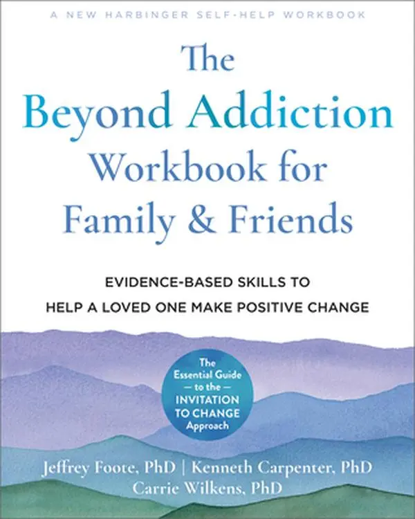 The Beyond Addiction Workbook for Family and Friends: English Evidence-Based Skills, Compassionate Guide with Invitation to Change Approach - Jeffrey Foote, Trade Paperback (9.9" h x 7.9" l x 0.6" w)