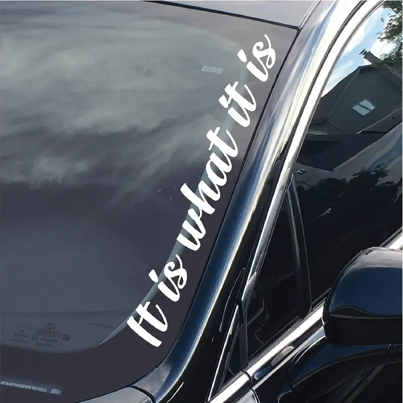 IT IS WHAT IT IS Car Stickers Removable Vinyl Decals Auto Front Rear Windshield Banner Decoration Waterproof Auto Accessories