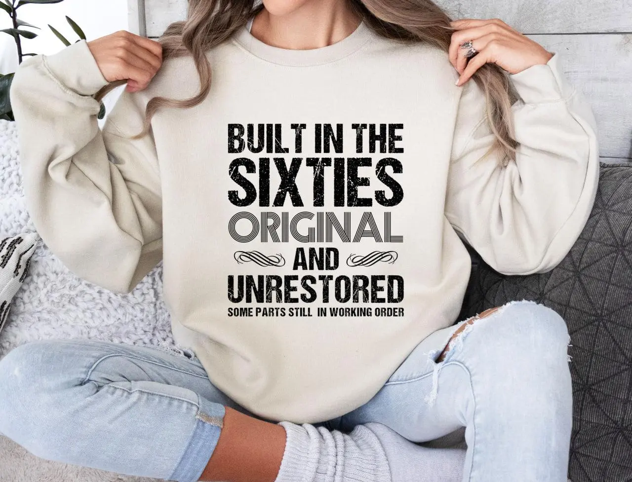 Built In The Sixties Original And Unrestored Sweatshirt, gift for him, gift for her, 60th birthday, Born in the 60s Sweatshirt