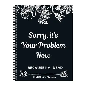 Sorry, It’s Your Problem Now, Because I'm Dead, End of Life Planner Organizer Notebook Death Binder Organizer Kit Document Organizer End of Life Planning Workbook Paperback for Possessions Affairs