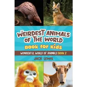USED-The Weirdest Animals of the World Book for Kids: Surprising photos and weird facts about the strangest animals on the planet! by Lewis, Jack (Paperback)