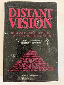 USED-Distant Vision: Romance and Discovery of an Invisible Frontier (Philo T. Farnsworth, Inventor of Television) by Elma G. Farnsworth (Hardcover)