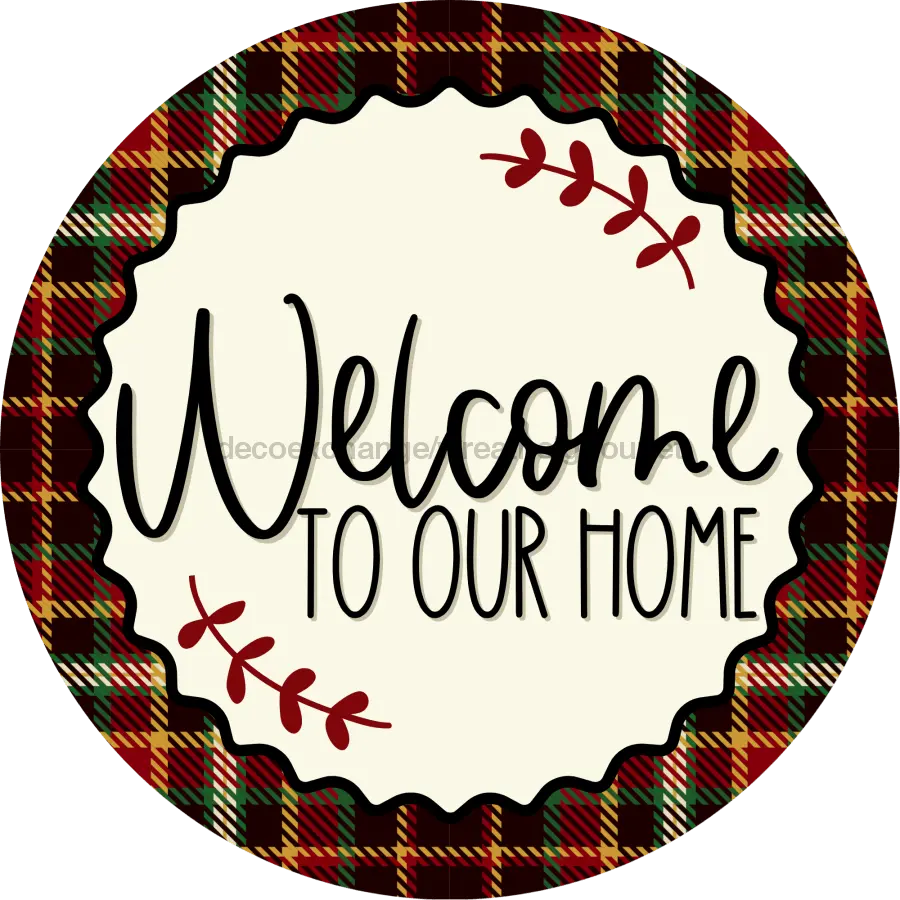Welcome to Our Home, Welcome Sign, DCO-00128, Sign For Wreath, 10" Round Metal Sign