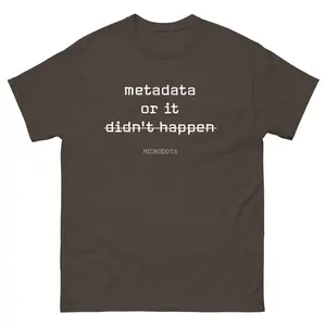 Microdots "Metadata or it didn't happen" - Unisex Classic Tee