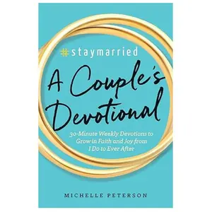 #Staymarried: A Couples Devotional: 30-Minute Weekly Devotions to Grow In Faith And Joy from I Do to Ever After