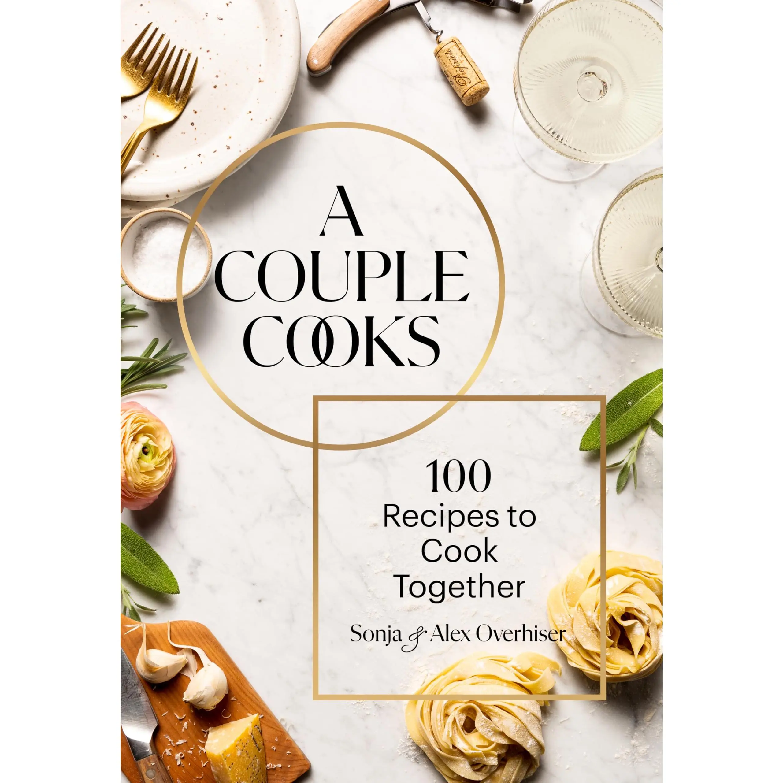 A Couple Cooks: 100 Recipes to Cook Together -- Sonja Overhiser - Hardcover