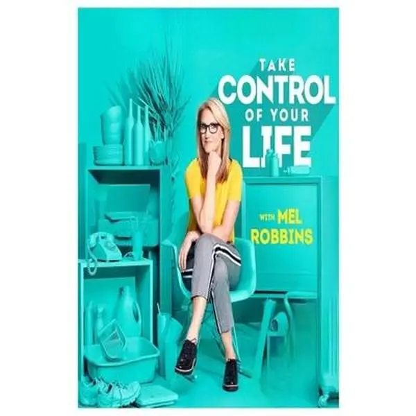 Take Control of Your Life: How to Silence Fear and Win the Mental Game -- Mel Robbins, Paperback