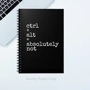 Snarky Notebook ctrl + alt + absolutely not Spiral Notebook - Funny Tech Quote Ruled Notebook with 118 Ruled Pages, Metal Spiral Binding, and Inner Document Pocket