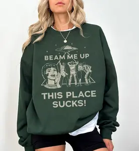 Robin Beam Me Up This Place Sucks Sweatshirt, Stranger Sweatshirt, Space Humor Sweater, Alien UFO Abduction Retro Quote