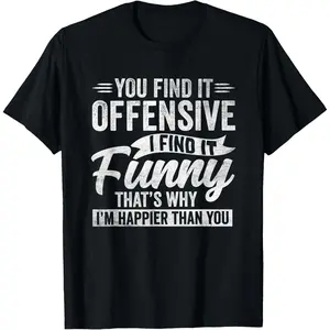 Funny Adult Humor Sarcastic Offensive Happy Feeling Quote T-Shirt for Men Women Unique Printed Casual Tee Top Summer Streetwear