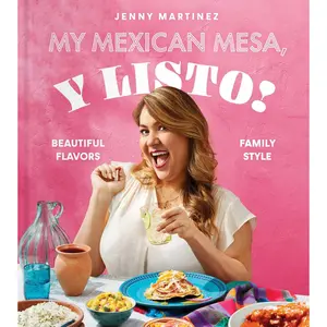 My Mexican Mesa, Y Listo!: Beautiful Flavors, Family Style (a Cookbook) -- Jenny Martinez - Hardcover