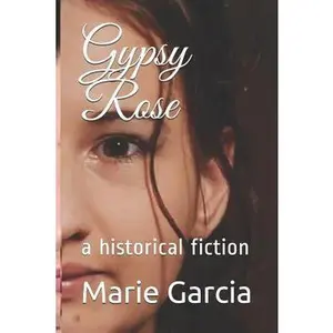 USED-Gypsy Rose: a historical fiction by Garcia, Marie (Paperback)