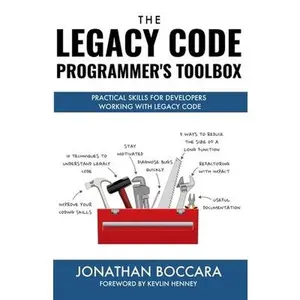 USED-The Legacy Code Programmer's Toolbox: Practical Skills for Software Professionals Working with Legacy Code by Boccara, Jonathan (Paperback)