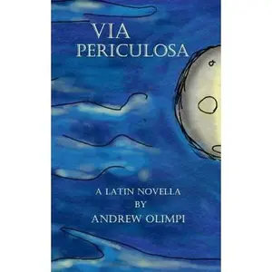 USED-Via Periculosa: A Latin Novella by Olimpi, Andrew (Paperback)