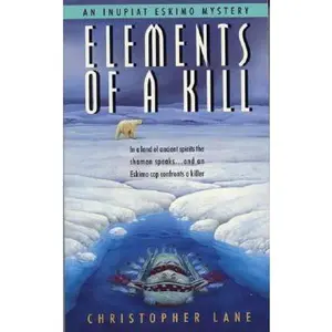 USED-Elements of a Kill (Inupiat Eskimo Mysteries) by Christopher Lane (Unknown)